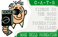 The Good Child Foundation, Thailand. CATB videos